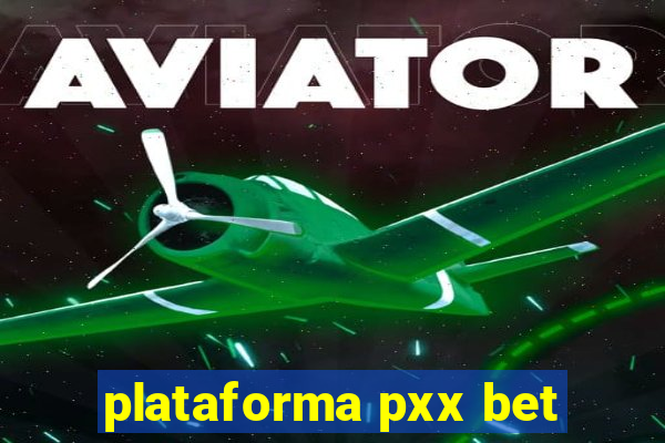 plataforma pxx bet